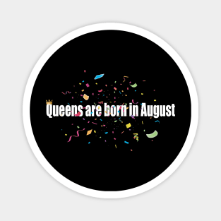 Queens are born in August - August queens Magnet